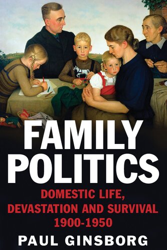 Family Politics: Domestic Life, Devastation and Survival, 1900-1950