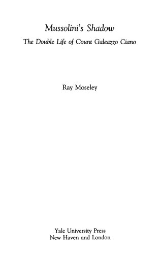 Mussolini's Shadow: The Double Life of Count Galeazzo Ciano