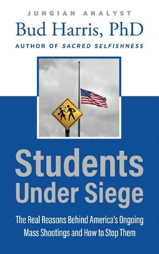 Students Under Siege: The Real Reasons behind America's Ongoing Mass Shootings and How to Stop Them