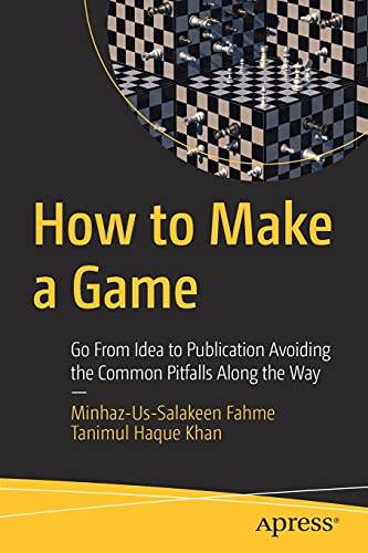 How to Make a Game: Go From Idea to Publication Avoiding the Common Pitfalls Along the Way