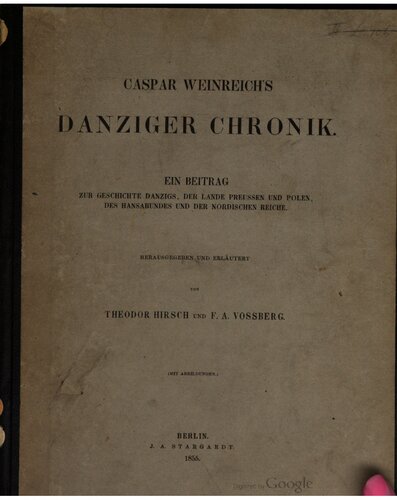 Caspar Weinrich's Danziger Chronik; ein Beitrag zur Geschichte Danzigs, der Lande Preussen und Polen, des Hansabundes und der nordischen Reiche