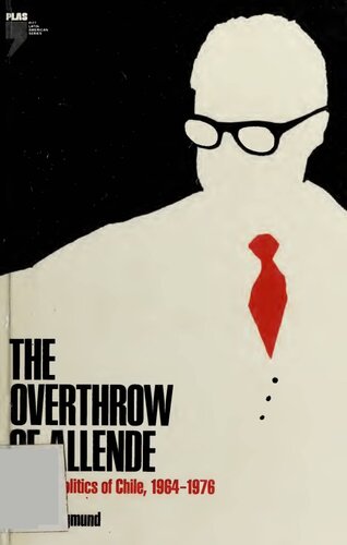 The overthrow of Allende and the politics of Chile, 1964-1976