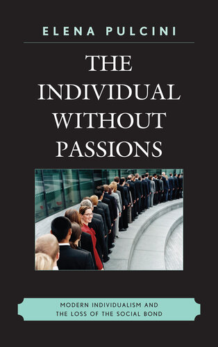 The Individual without Passions: Modern Individualism and the Loss of the Social Bond