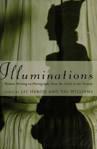 Illuminations. Women Writing on Photography from the 1850s to the Present