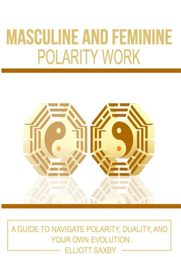 Masculine and Feminine Polarity Work: A Guide to Navigate Polarity, Duality, and Your Own Evolution
