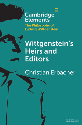 Elements in the Philosophy of Ludwig Wittgenstein: Wittgenstein’s Heirs and Editors