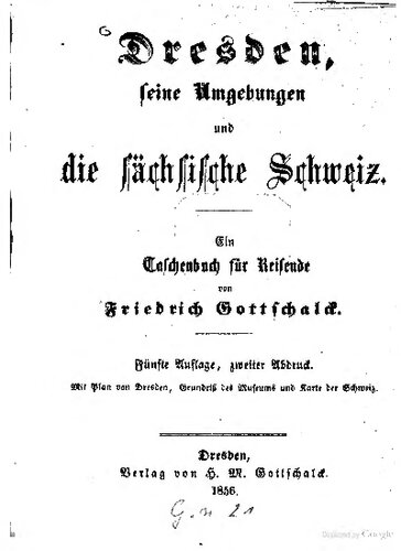 Dresden, seine Umgebungen und die Sächsische Schweiz
