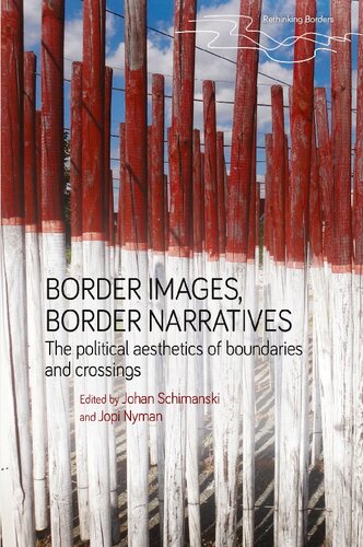 Border images, border narratives: The political aesthetics of boundaries and crossings