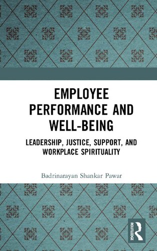 Employee Performance and Well-being: Leadership, Justice, Support, and Workplace Spirituality