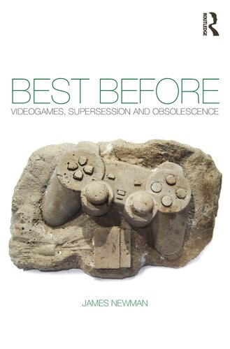 Best Before: Videogames, Supersession and Obsolescence