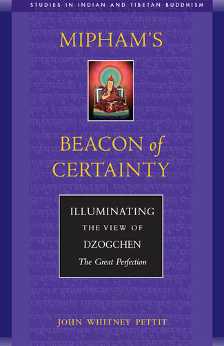 Mipham's Beacon of Certainty: Illuminating the View of Dzogchen, the Great Perfection Studies in Indian and Tibetan Buddhism (Volume II)