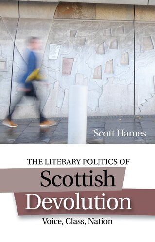 The Literary Politics of Scottish Devolution: Voice, Class, Nation