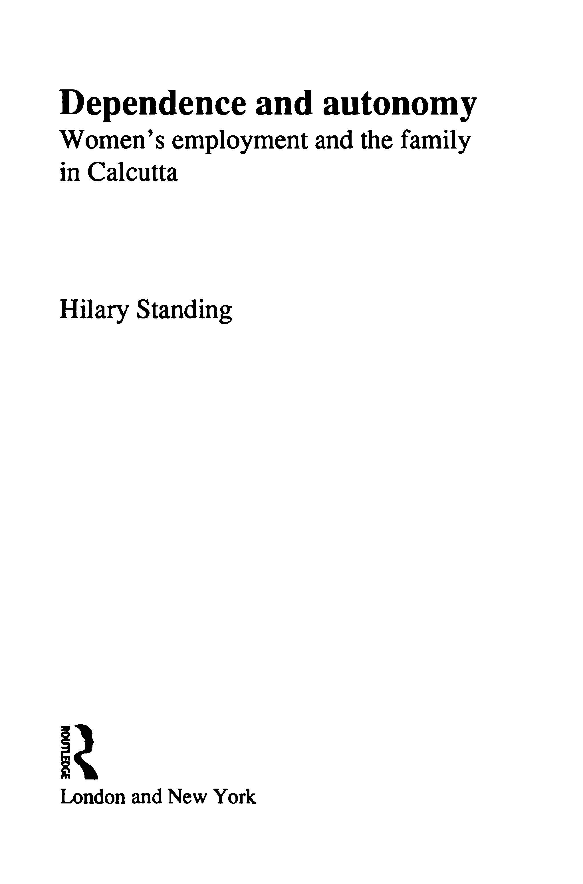 Dependence and Autonomy: Women's Employment and the Family in Calcutta