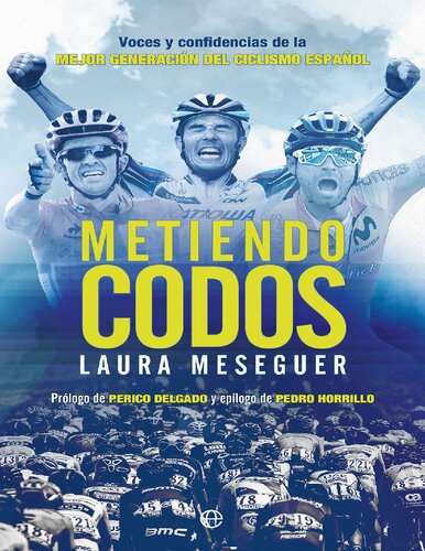 Metiendo Codos: Voces y confidencias de la mejor generación del ciclismo español