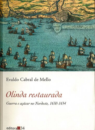 Olinda Restaurada - Guerra e Açúcar No Nordeste, 1630-1654