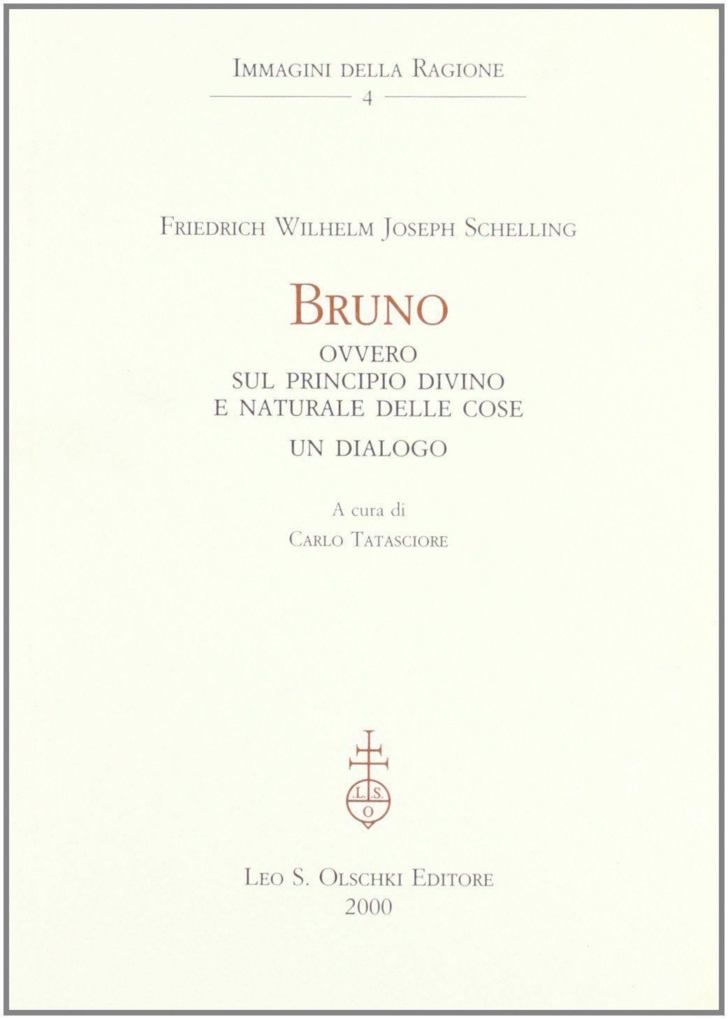 Bruno ovvero sul principio divino e naturale delle cose. Un dialogo