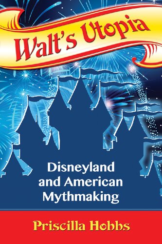Walt's Utopia: Disneyland and American Mythmaking