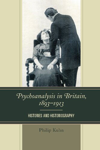 Psychoanalysis in Britain, 1893–1913: Histories and Historiography