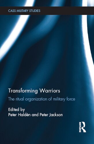Transforming Warriors: The ritual organization of military force