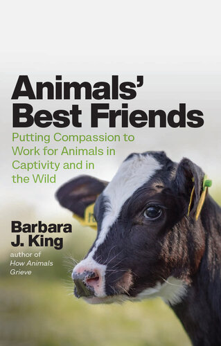 Animals Best Friends: Putting Compassion to Work for Animals in Captivity and in the Wild