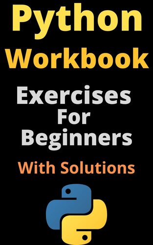 Python Workbook: Exercises For Beginners With Solutions