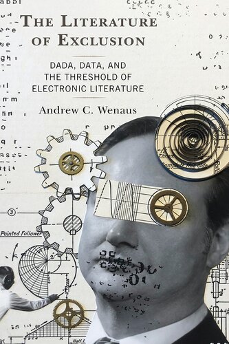 The Literature of Exclusion: Dada, Data, and the Threshold of Electronic Literature