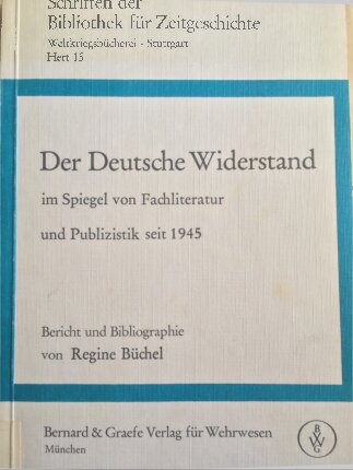 Der Deutsche Widerstand im Spiegel von Fachliteratur und Publizistik seit 1945 (The German resistance as reflected in specialist literature and journalism since 1945)