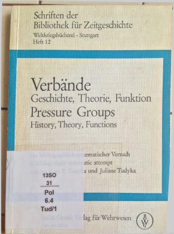 Verbände : Geschichte, Theorie, Funktion : Ein bibliographisch-systematischer Versuch (Pressure Groups : History, Theory, Functions : A bibliographic systematic attempt)