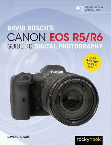David Busch’s Canon EOS R5/R6 Guide to Digital Photography