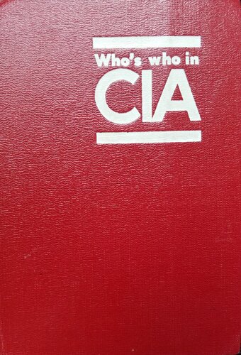 Who's who in CIA: Ein biographisches Nachschlagewerk über 3000 Mitarbeiter der zivilen und militärischen Geheindienst der USA in 120 Staaten