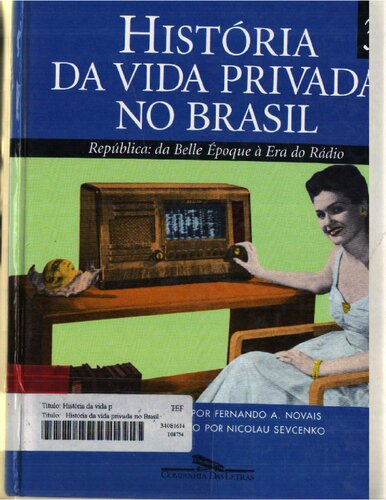História da Vida Privada no Brasil - República: da Belle Éporque à Era do Rádio