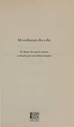 Mi embarazo día a día. El diario de nueve meses contado por una futura mamá