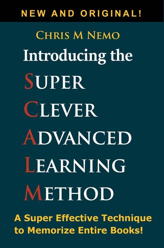 Introducing... The Super Clever Advanced Learning Method (SCALM): A Universal Method to Learn Any Subject and to Memorize Entire Books!