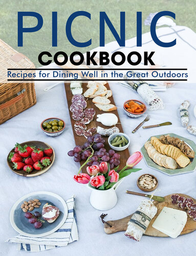 PICNIC cookbook: Recipes for Dining Well in the Great Outdoors