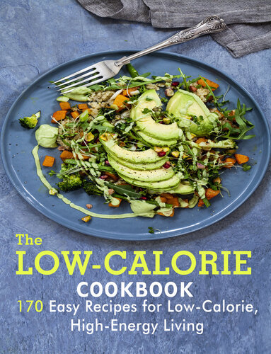 The Low-Calorie Cookbook: 170 Easy Recipes for Low-Calorie High-Energy Living