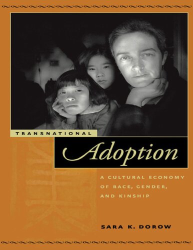 Transnational Adoption: A Cultural Economy of Race, Gender, and Kinship