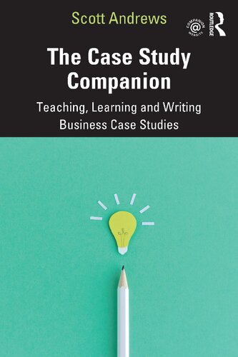 The Case Study Companion: Teaching, Learning and Writing Business Case Studies