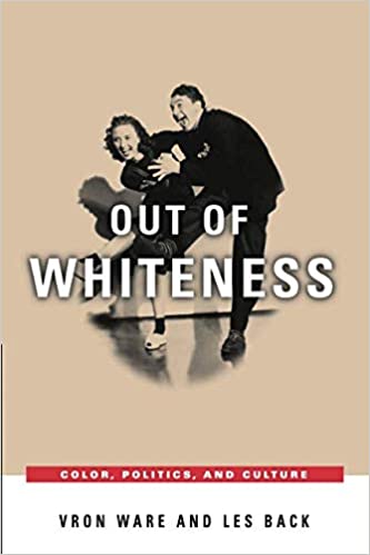 Out of Whiteness: Color, Politics, and Culture