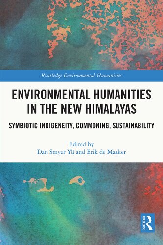 Environmental Humanities in the New Himalayas: Symbiotic Indigeneity, Commoning, Sustainability