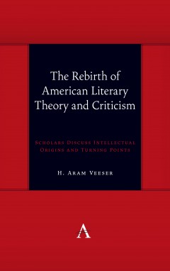 The Rebirth of American Literary Theory and Criticism: Scholars Discuss Intellectual Origins and Turning Points
