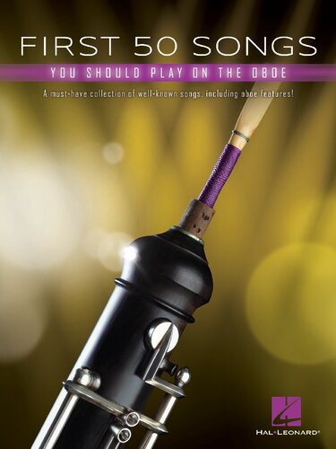 First 50 Songs You Should Play on Oboe: A Must-Have Collection of Well-Known Songs