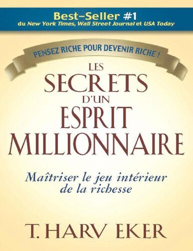 Les secrets d'un esprit millionnaire - Maitriser le jeu intérieur de la richesse - Penser riche pour (French Edition)