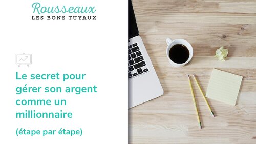 Le secret pour gérer son argent comme un millionnaire by Antoine Rousseaux