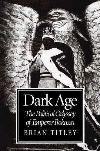 Dark Age: The Political Odyssey of Emperor Bokassa