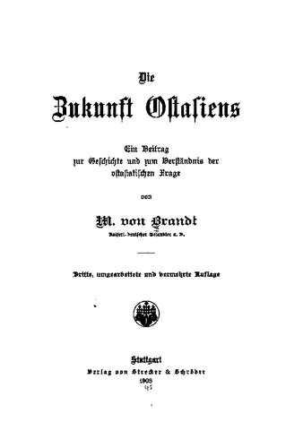 Die Zukunft Ostasiens; ein Beitrag zur Geschichte und zum Verständnis der ostasiatischen Frage