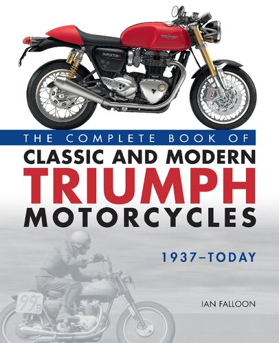 the COMPLETE BOOK OF CLASSIC AND MODERN TRIUMPH MOTORCYCLES 1937-TODAY.