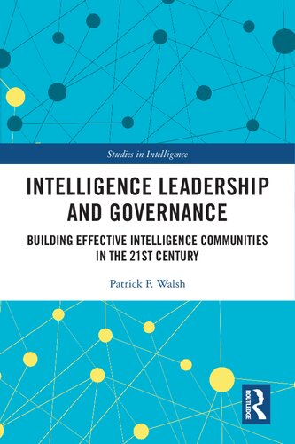 Intelligence Leadership and Governance: Building Effective Intelligence Communities in the 21st Century