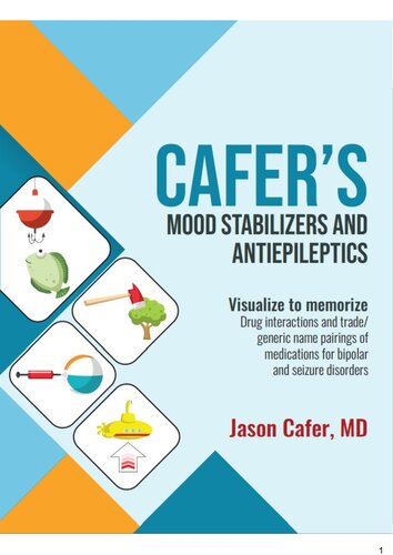 Cafer's Mood Stabilizers and Antiepileptics: Drug interactions and trade/generic name pairings of medications for bipolar and seizure disorders (Visualize to Memorize)