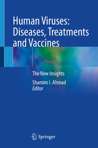 Human Viruses: Diseases, Treatments and Vaccines: The New Insights