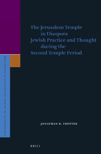 The Jerusalem Temple in Diaspora Jewish Practice and Thought during the Second Temple Period